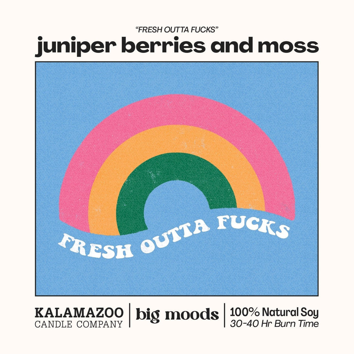 "Fresh Outta Fucks" Juniper Berries & Moss - 5oz Soy Candle