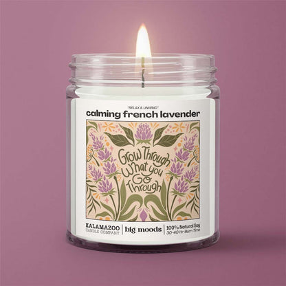 "Grow Through What You Go Through" Calming French Lavender - 5oz Soy Candle